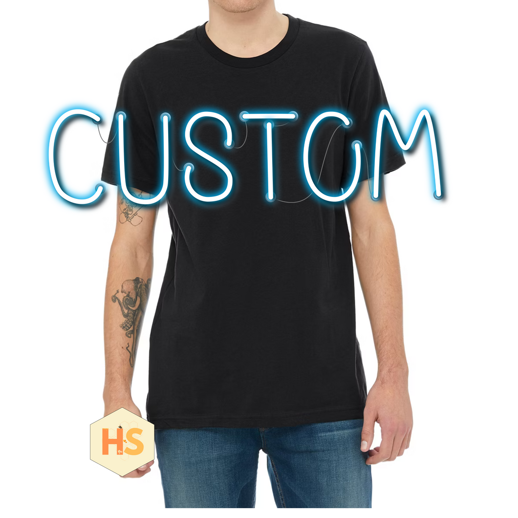 T-Shirt - Custom - PREORDER 8/10-8/13
