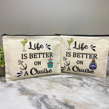 Load image into Gallery viewer, Canvas Pouch - Cruise - Life Is Better On A Cruise Mix
