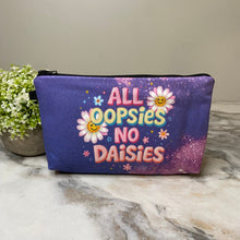 Load image into Gallery viewer, Pouch - All Oopsies No Daisies
