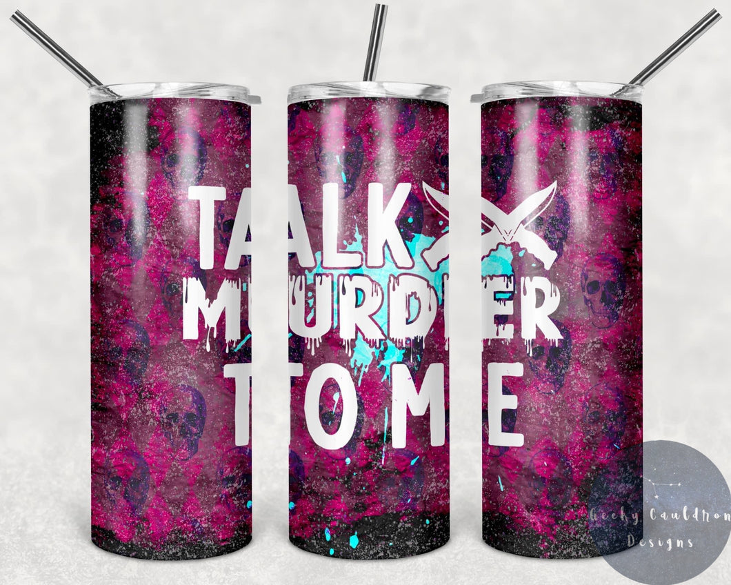 Talk Murder To Me 20oz Insulated Tumbler